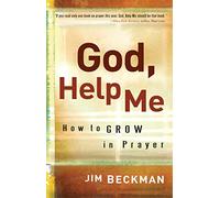God, Help Me: How to Grow in Prayer (New Edition)