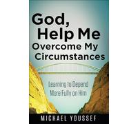 God, Help Me Overcome My Circumstances: Learning to Depend More Fully on Him (Leading the Way Through the Bible)