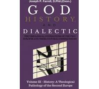 God, History, and Dialectic, Volume III: History: The Theological Pathology of the Second Europe