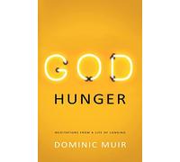 God Hunger: Meditations from a life of longing