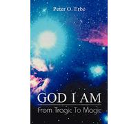 God I am: From Tragic to Magic