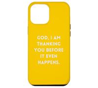 God I Am Thanking You Before It Even Happens Case for iPhone 12 Pro Max