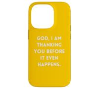 God I Am Thanking You Before It Even Happens Case for iPhone 14 Pro