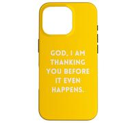 God I Am Thanking You Before It Even Happens Case for iPhone 16 Pro