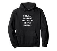 God I Am Thanking You Before It Even Happens Pullover Hoodie
