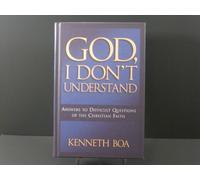 God I Don'T Understand: Answers to Difficult Questions of the Faith