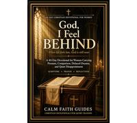 God, I Feel Behind: A 40-Day Devotional for Women Carrying Pressure, Comparison, Delayed Dreams, and Quiet Disappointment