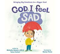 God, I Feel Sad: Bringing Big Emotions to a Bigger God