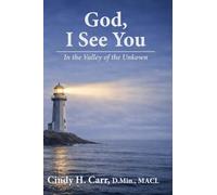 God, I See You: In the Valley of the Unknown