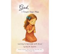 God, I Trust Your Plan: Learning to Surrender with Grace: 2 (Little Hearts for Jesus)