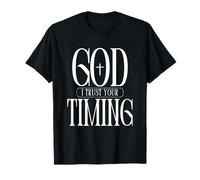 God I Trust Your Timing Christian Faith Quote T-Shirt