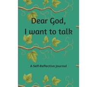 God, I want to talk: Self-Reflective Journal | Spiritual Daily Journal
