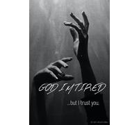 God I'm tired... but I trust you: 30 Day Devotional