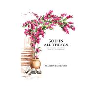 God in All Things: Discovering His Loving Presence in Our Lives
