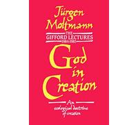 God in Creation: An Ecological Doctrine of Creation
