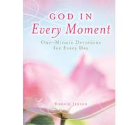 God in Every Moment God in Every Moment: One-Minute Deovtions for Every Day One-Minute Deovtions for Every Day
