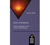 God in Himself: Scripture, Metaphysics, and the Task of Christian Theology (Studies in Christian Doctrine and Scripture)