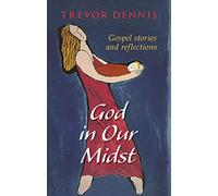 God in our Midst: Gospel Stories and Reflections