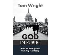 God in Public: How the Bible speaks truth to power today