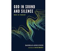 God in Sound and Silence: Music as Theology