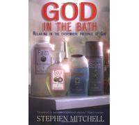 God in the Bath: Relaxing in the Everywhere Presence of God by Stephen Mitchell (2006-08-28)