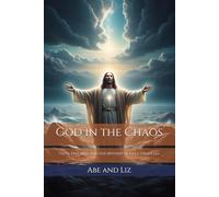 God in the Chaos: Faith, Free Will, and the Mystery of Life’s Struggles