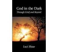 God in the Dark: Through Grief and Beyond