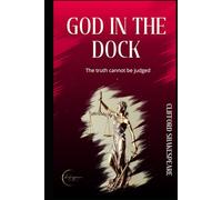 God in the dock: A book for anyone who feels wronged by life