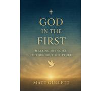 God in the First: Hearing His Voice Throughout Scripture