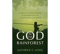 God in the Rainforest: Missionaries and the Waorani in Amazonian Ecuador