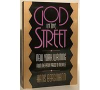 God in the Street: New York Writing from the Penny Press to Melville
