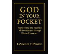 God In Your Pocket: Manifesting The Realm of All Possibilities Through Divine Protocols: 1 (The Covenant Collection)