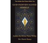 GOD INDIVIDUALIZED HIMSELF: The Infinite God Flame Within You