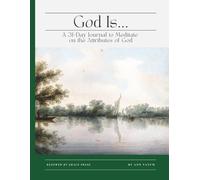 God Is...: A 31-Day Journal to Meditate on the Attributes of God (Painting) (Who God Is Changes Everything)