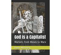God is a Capitalist: Markets from Moses to Marx