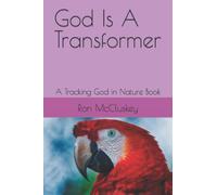 God Is A Transformer: A Tracking God in Nature Book