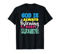God is Always Listening Keep Praying T-Shirt