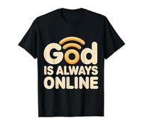 God is Always Online Church Mindset Faith |- T-Shirt