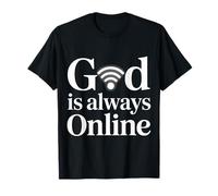 God is Always Online Church Mindset Faith |- T-Shirt