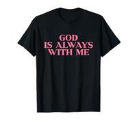 God is Always with Me Shirt Jesus Faith Christian Men Women T-Shirt