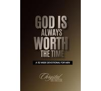 God is Always Worth the Time: A 52 Week Devotional for Men