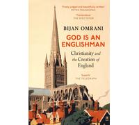 God is an Englishman: Christianity and the Creation of England