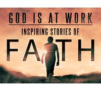 God is at Work: Inspiring Stories of Faith