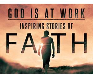 God is at Work: Inspiring Stories of Faith
