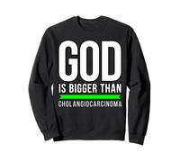 God is bigger than Cholangiocarcinoma Sweatshirt