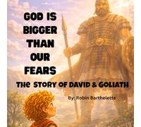 God is Bigger than Our Fears: The story of David and Goliath