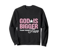God is bigger than your fear Sweatshirt