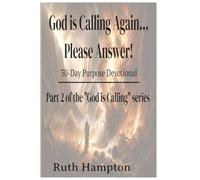 God Is Calling Again...Please Answer!: 30-Day Purpose Devotional Part 2 of the "God Is Calling" series