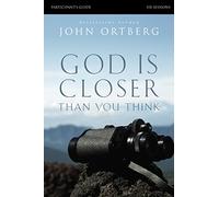 God Is Closer Than You Think Bible Study Participant's Guide: Six Sessions