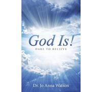 God Is!: Dare To Believe